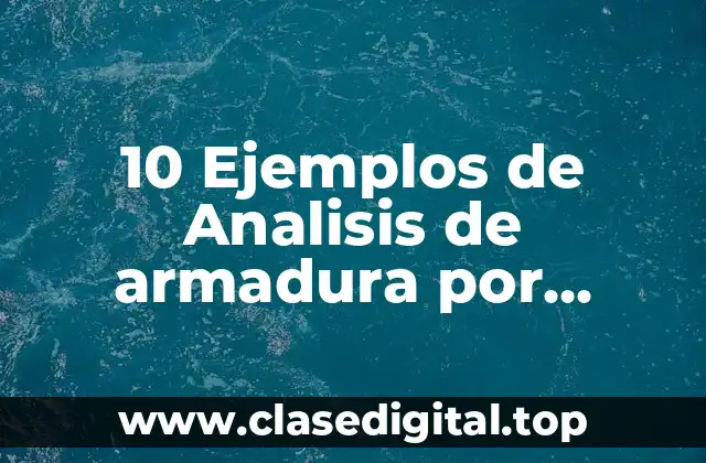 10 Ejemplos de Analisis de armadura por metodo de secciones