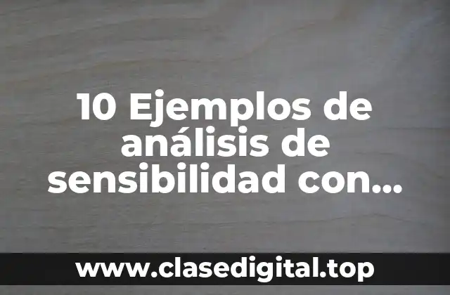 10 Ejemplos de análisis de sensibilidad con tabla univariable financiera