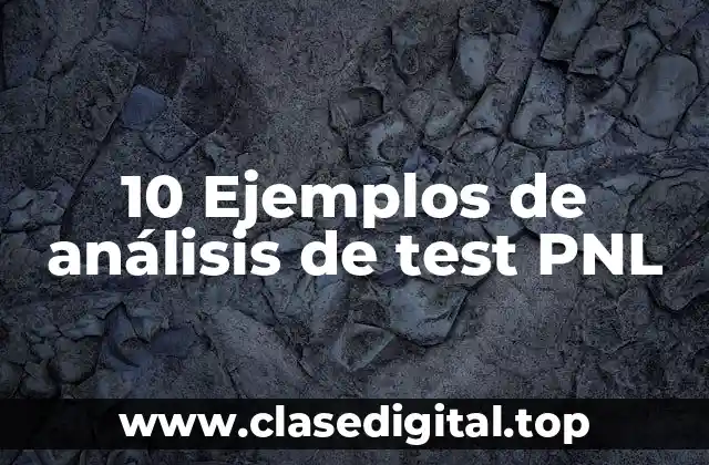 10 Ejemplos de análisis de test PNL