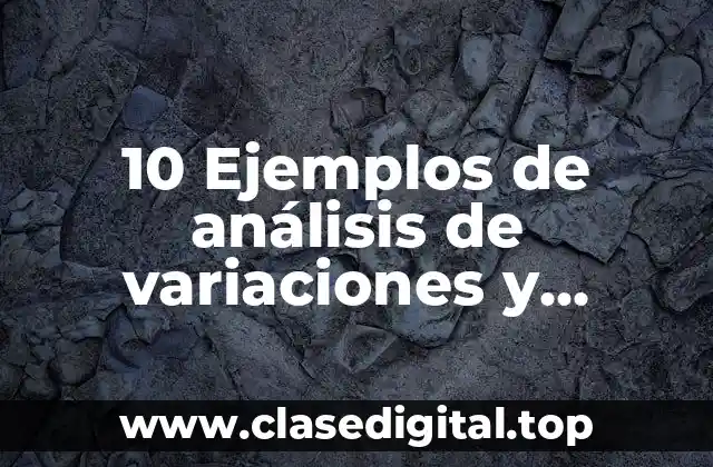 10 Ejemplos de análisis de variaciones y desviaciones