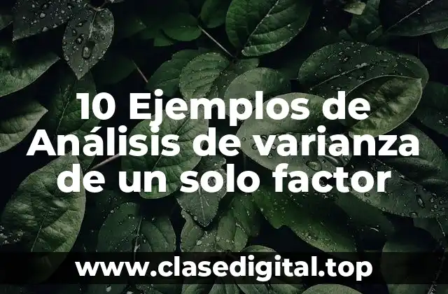 10 Ejemplos de Análisis de varianza de un solo factor