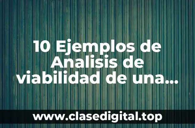 10 Ejemplos de Analisis de viabilidad de una instalación eléctrica