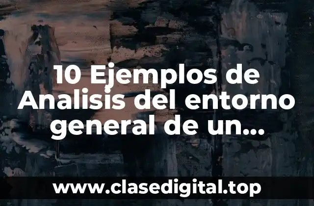 10 Ejemplos de Analisis del entorno general de un restaurante