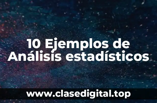 10 Ejemplos de Análisis estadísticos