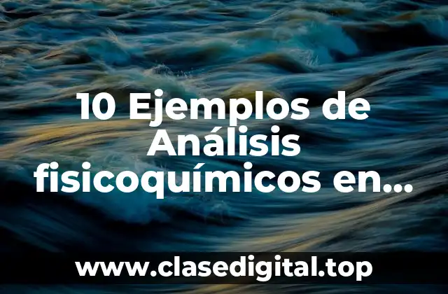 10 Ejemplos de Análisis fisicoquímicos en cereales