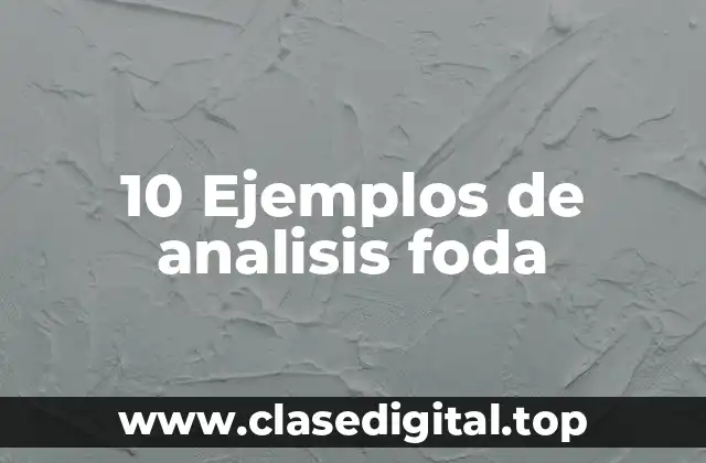 10 Ejemplos de analisis foda