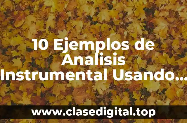 10 Ejemplos de Analisis Instrumental Usando la Reflexión Energía