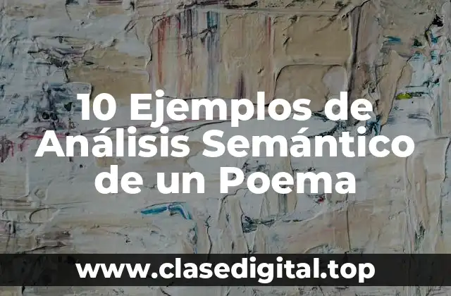 10 Ejemplos de Análisis Semántico de un Poema