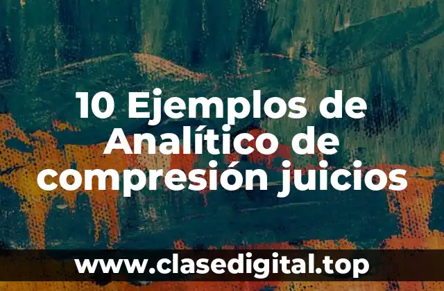 10 Ejemplos de Analítico de compresión juicios