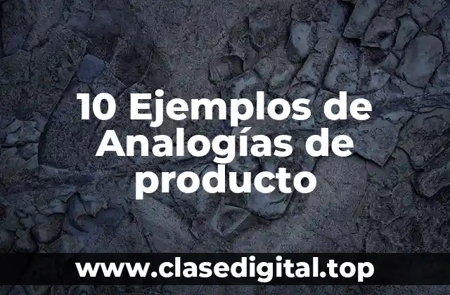 10 Ejemplos de Analogías de producto