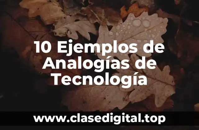 10 Ejemplos de Analogías de Tecnología