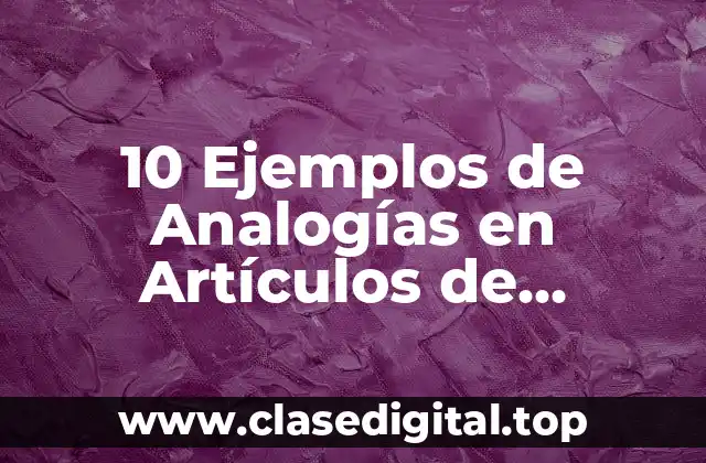 10 Ejemplos de Analogías en Artículos de Divulgación