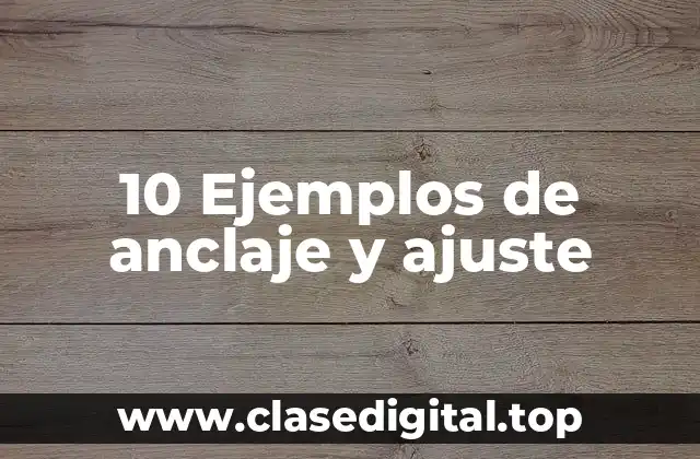 10 Ejemplos de anclaje y ajuste