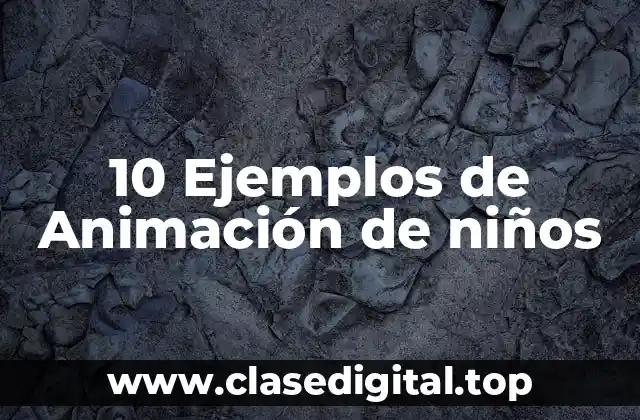 10 Ejemplos de Animación de niños