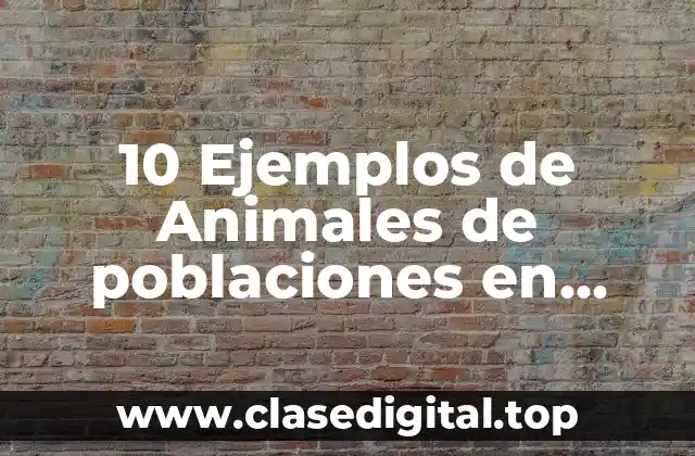 10 Ejemplos de Animales de poblaciones en familia