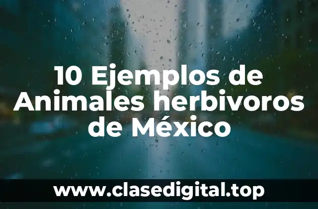 10 Ejemplos de Animales herbivoros de México