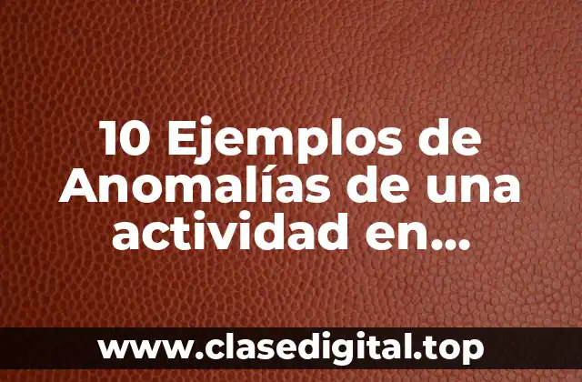 Ejemplos de anomalías en una actividad de preescolar