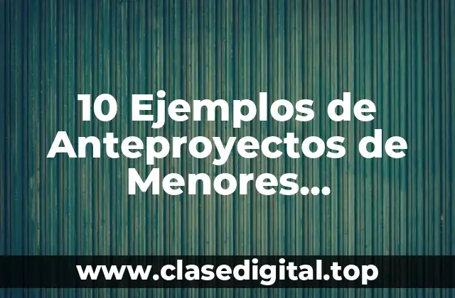 10 Ejemplos de Anteproyectos de Menores Infractorescronograma