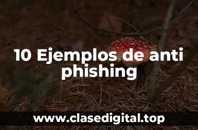 10 Ejemplos de anti phishing