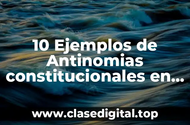 Ejemplos de antinomias constitucionales en México
