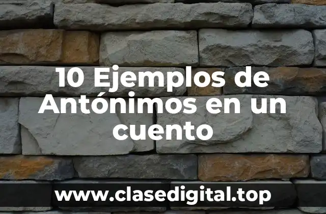 10 Ejemplos de Antónimos en un cuento