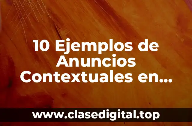 10 Ejemplos de Anuncios Contextuales en Google México