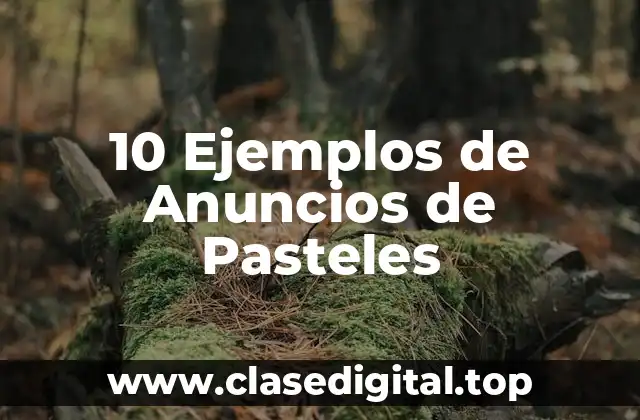 10 Ejemplos de Anuncios de Pasteles