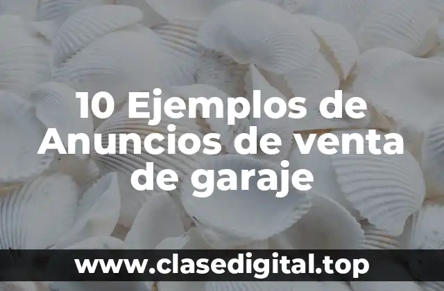 10 Ejemplos de Anuncios de venta de garaje