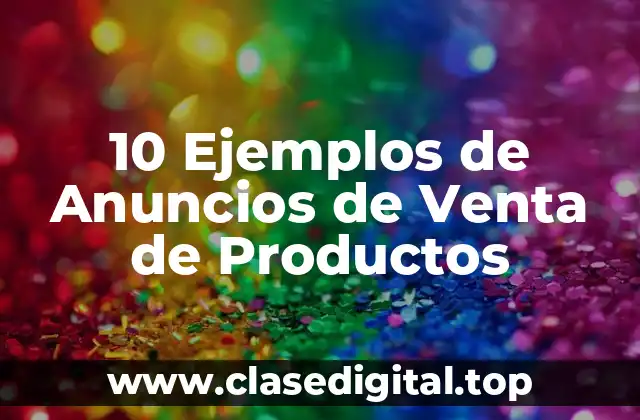 10 Ejemplos de Anuncios de Venta de Productos