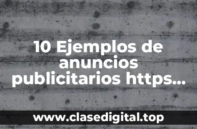 10 Ejemplos de anuncios publicitarios https www google com mx