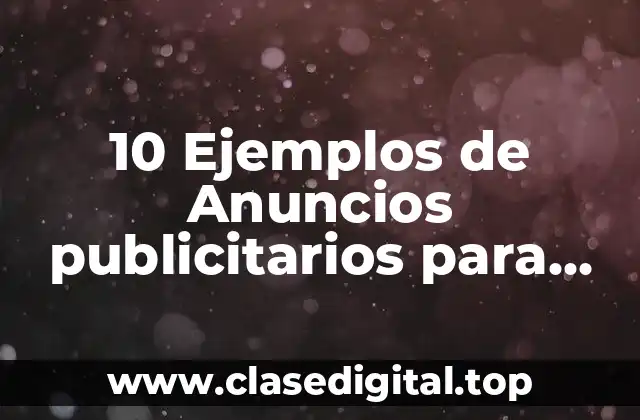 10 Ejemplos de Anuncios publicitarios para 4to. grado primaria