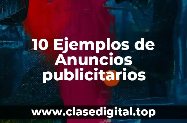10 Ejemplos de Anuncios publicitarios