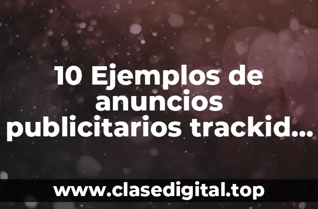10 Ejemplos de anuncios publicitarios trackid sp