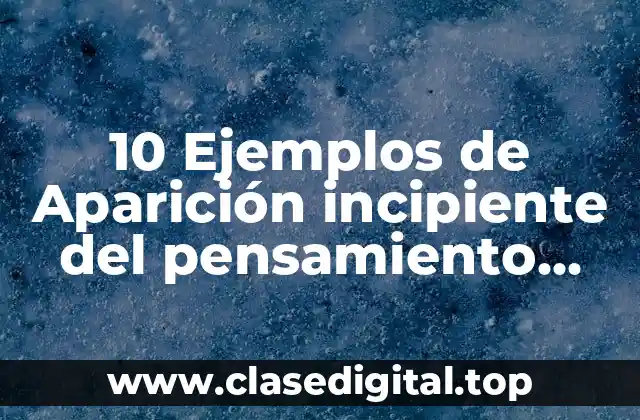 10 Ejemplos de Aparición incipiente del pensamiento simbólico