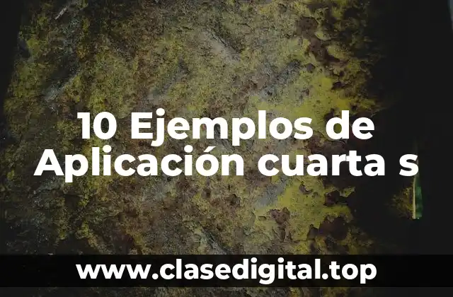 10 Ejemplos de Aplicación cuarta s
