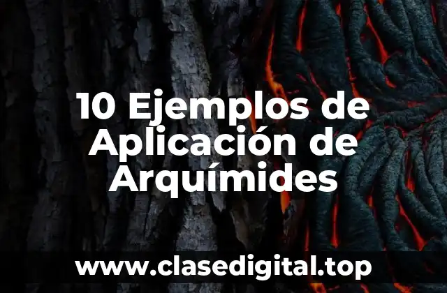 10 Ejemplos de Aplicación de Arquímides