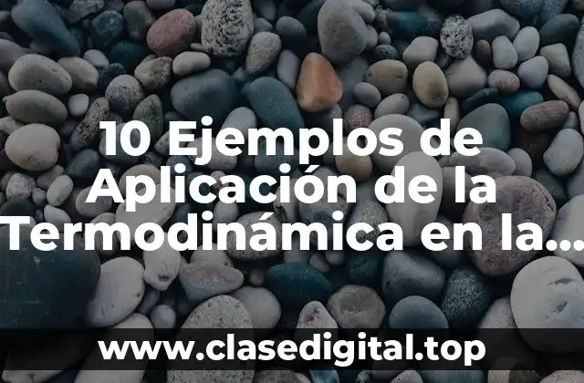 Ejemplos de Aplicación de la Termodinámica en la Física
