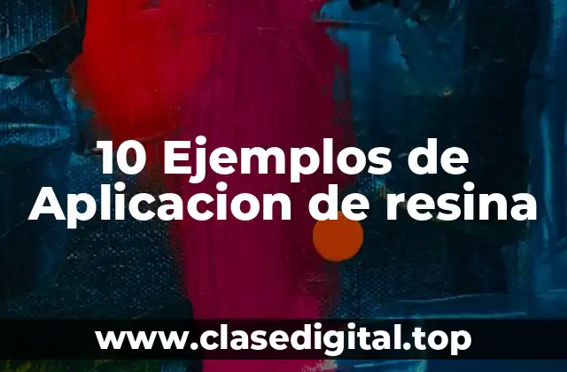 Ejemplos de aplicación de resina