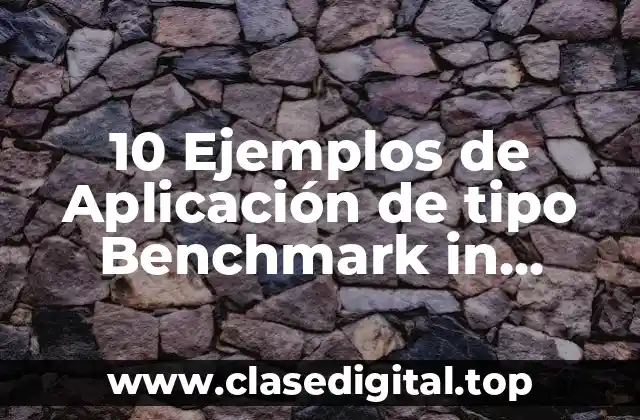 10 Ejemplos de Aplicación de tipo Benchmark in funcional
