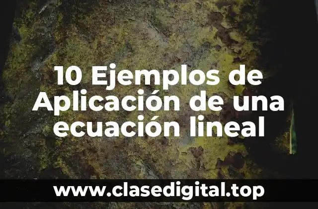 Ejemplos de aplicación de una ecuación lineal