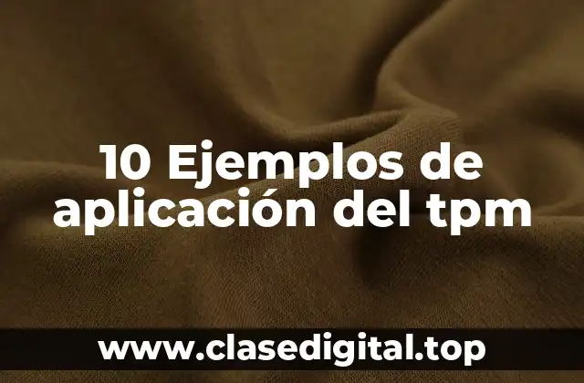10 Ejemplos de aplicación del tpm