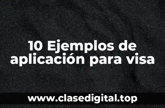10 Ejemplos de aplicación para visa