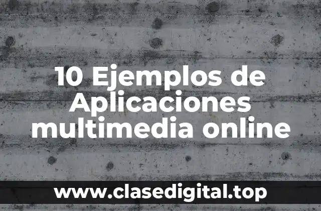 10 Ejemplos de Aplicaciones multimedia online