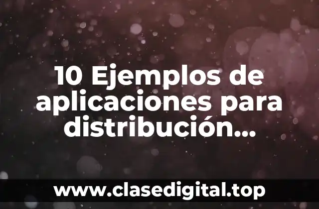 10 Ejemplos de aplicaciones para distribución binomial