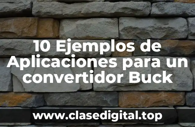 Ejemplos de aplicaciones para un convertidor Buck