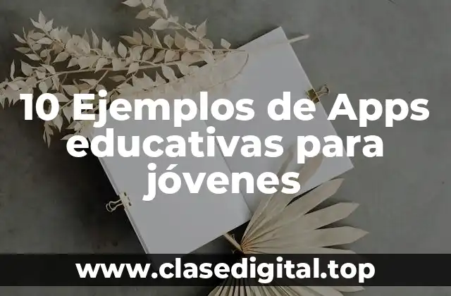 10 Ejemplos de Apps educativas para jóvenes