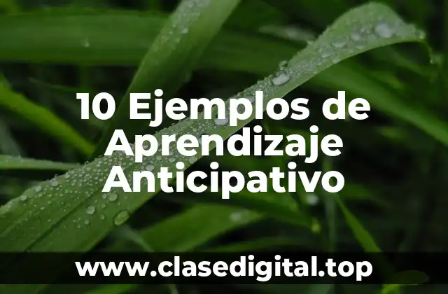 10 Ejemplos de Aprendizaje Anticipativo