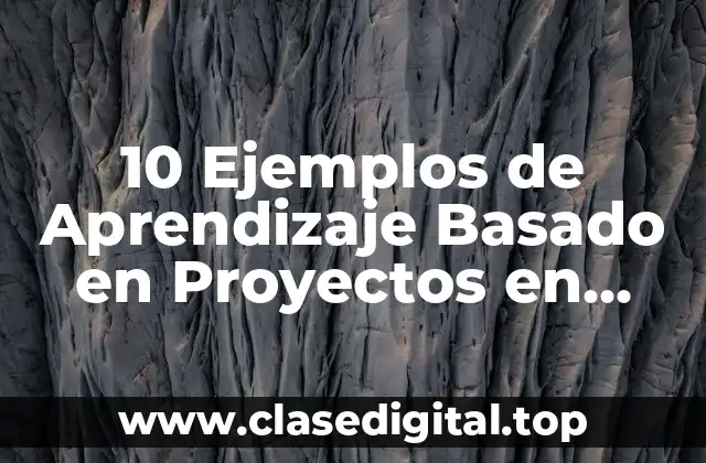 10 Ejemplos de Aprendizaje Basado en Proyectos en Preescolar