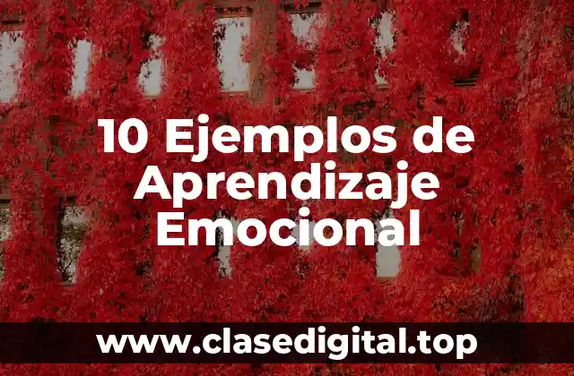 10 Ejemplos de Aprendizaje Emocional