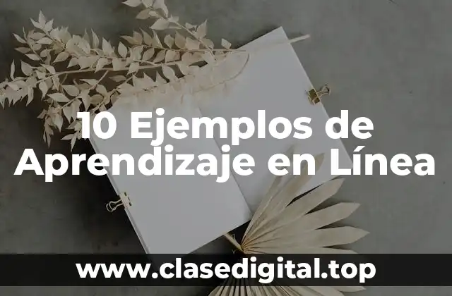 10 Ejemplos de Aprendizaje en Línea